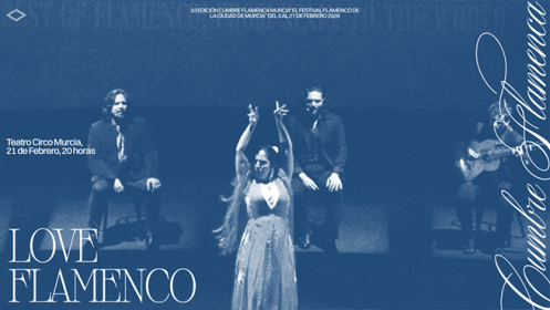 33 Cumbre Flamenca Murcia: Love Flamenco (21 feb)
